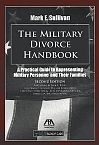 The Military Divorce Handbook: A Practical Guide to Representing Military Personnel and Their Families [With CDROM] (Paperback, 2)