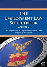 The Employment Law Sourcebook, Volume 2: A Compendium of Employment-Related Laws and Policy Documents (Paperback)