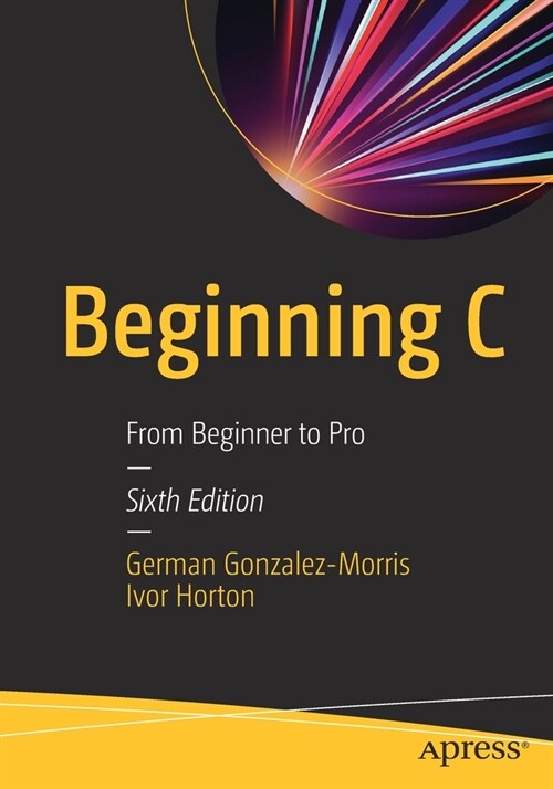 Beginning C: From Beginner to Pro (Paperback, 6)