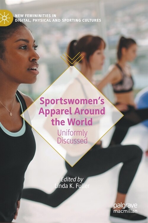 Sportswomens Apparel Around the World: Uniformly Discussed (Hardcover, 2021)