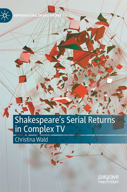 Shakespeares Serial Returns in Complex TV (Hardcover, 2020)