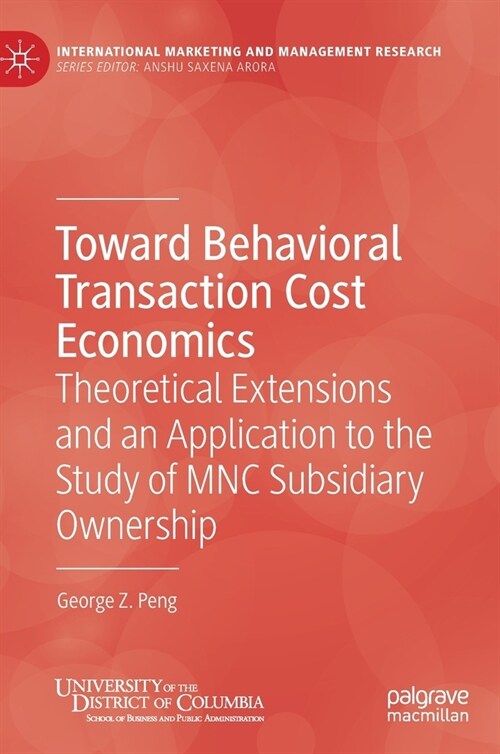 Toward Behavioral Transaction Cost Economics: Theoretical Extensions and an Application to the Study of Mnc Subsidiary Ownership (Hardcover, 2021)
