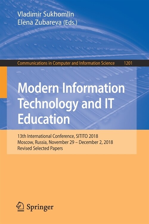 Modern Information Technology and It Education: 13th International Conference, Sitito 2018, Moscow, Russia, November 29 - December 2, 2018, Revised Se (Paperback, 2020)