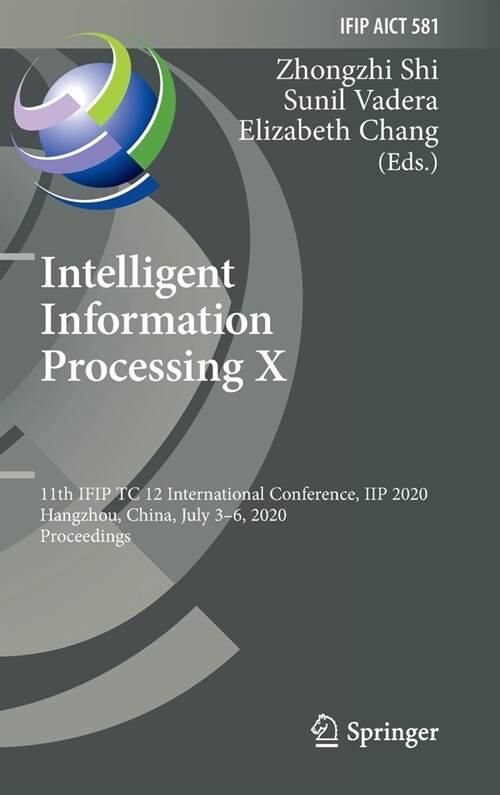 Intelligent Information Processing X: 11th Ifip Tc 12 International Conference, Iip 2020, Hangzhou, China, July 3-6, 2020, Proceedings (Hardcover, 2020)