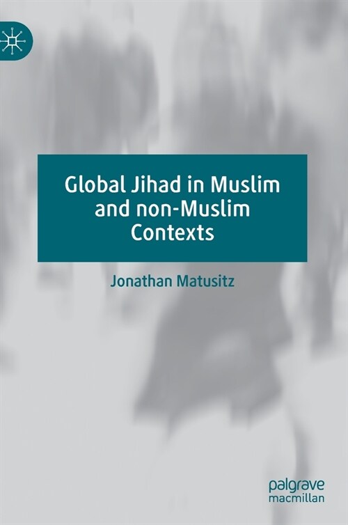 Global Jihad in Muslim and non-Muslim Contexts (Hardcover)