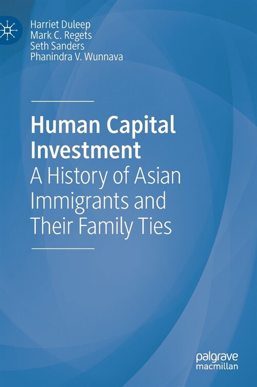 Human Capital Investment: A History of Asian Immigrants and Their Family Ties (Hardcover, 2020)