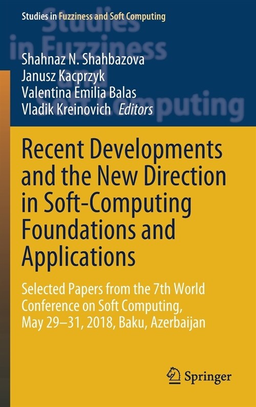 Recent Developments and the New Direction in Soft-Computing Foundations and Applications: Selected Papers from the 7th World Conference on Soft Comput (Hardcover, 2021)