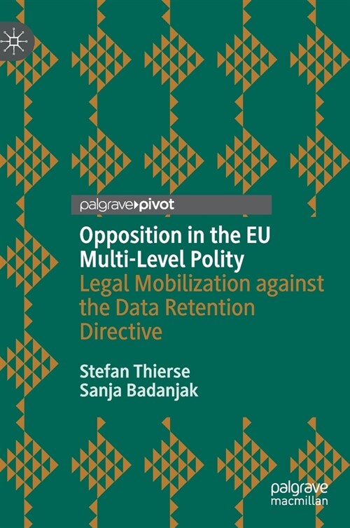 Opposition in the Eu Multi-Level Polity: Legal Mobilization Against the Data Retention Directive (Hardcover, 2021)