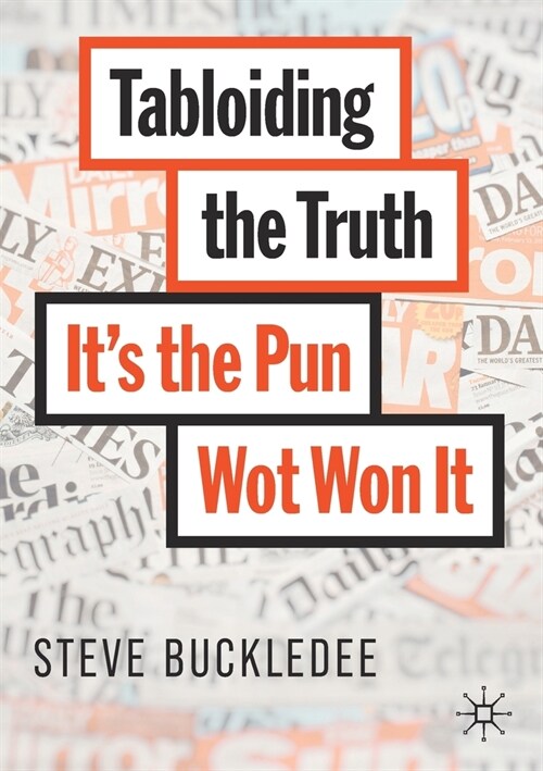 Tabloiding the Truth: Its the Pun Wot Won It (Paperback, 2020)