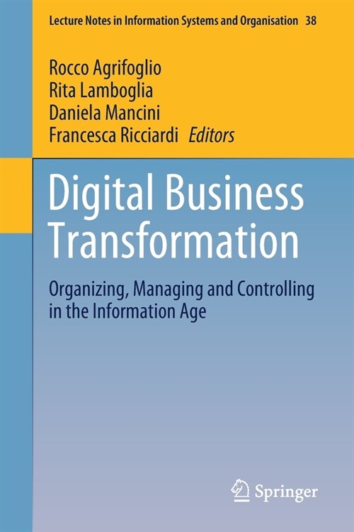 Digital Business Transformation: Organizing, Managing and Controlling in the Information Age (Paperback, 2020)