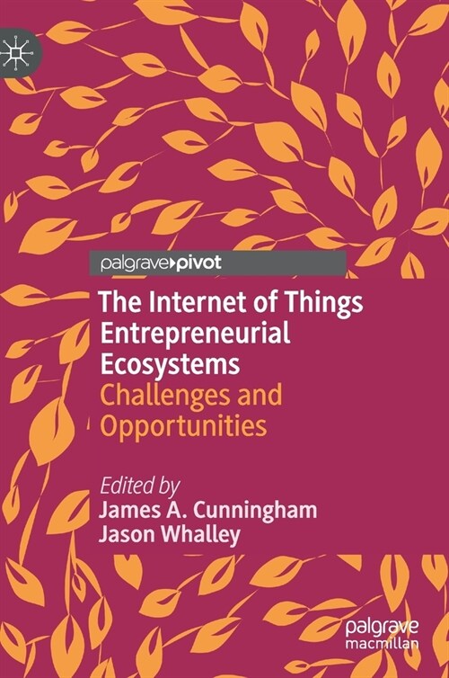 The Internet of Things Entrepreneurial Ecosystems: Challenges and Opportunities (Hardcover, 2020)