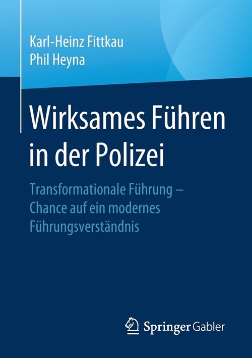 Wirksames F?ren in Der Polizei: Transformationale F?rung - Chance Auf Ein Modernes F?rungsverst?dnis (Paperback, 1. Aufl. 2020)