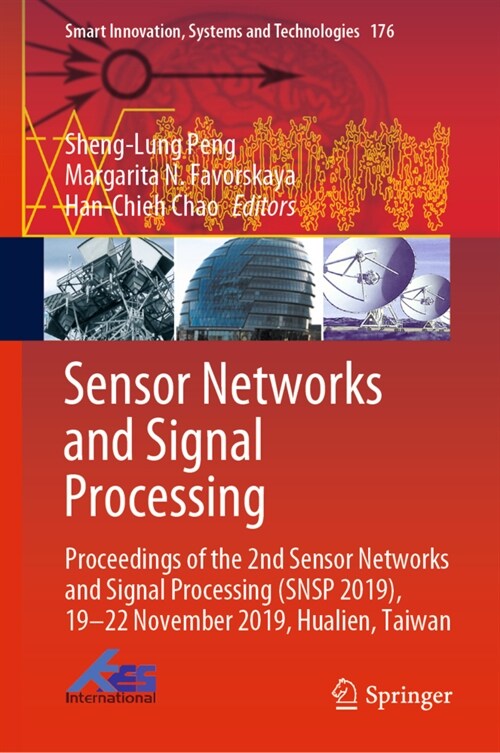 Sensor Networks and Signal Processing: Proceedings of the 2nd Sensor Networks and Signal Processing (Snsp 2019), 19-22 November 2019, Hualien, Taiwan (Hardcover, 2021)