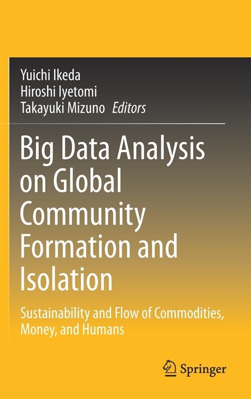 Big Data Analysis on Global Community Formation and Isolation: Sustainability and Flow of Commodities, Money, and Humans (Hardcover, 2021)