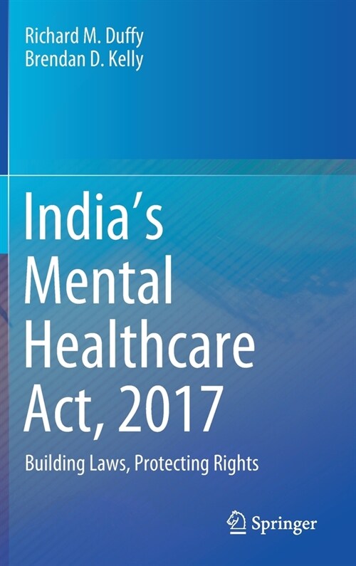 Indias Mental Healthcare Act, 2017: Building Laws, Protecting Rights (Hardcover, 2020)