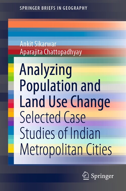 Analyzing Population and Land Use Change: Selected Case Studies of Indian Metropolitan Cities (Paperback, 2020)