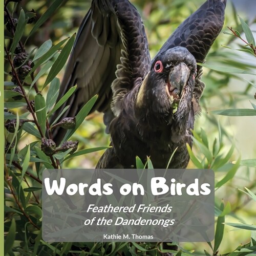 Words on Birds: Feathered Friends in the Dandenongs (Paperback)