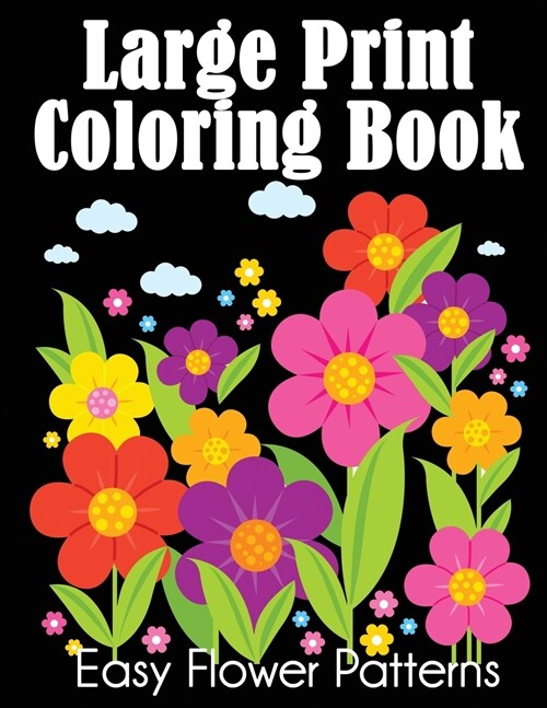Large Print Coloring Book: Easy Flower Patterns (Paperback)