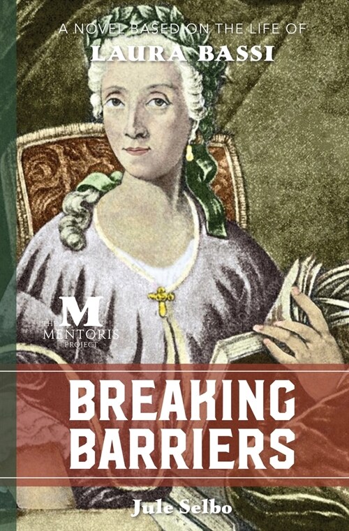 Breaking Barriers: A Novel Based on the Life of Laura Bassi (Paperback)