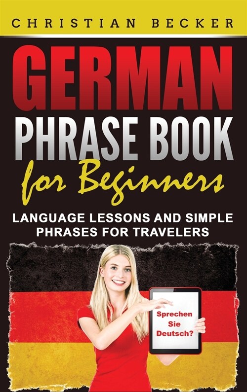 German Phrase Book for Beginners: Language Lessons and Simple Phrases for Travelers (Hardcover)