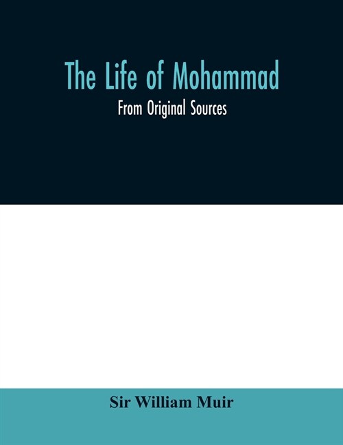 The life of Mohammad: from original sources (Paperback)