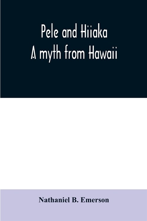 Pele and Hiiaka: a myth from Hawaii (Paperback)
