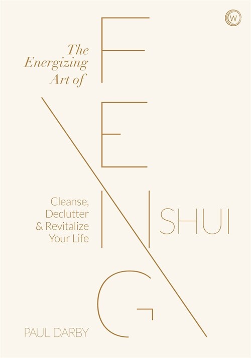 The Energizing Art of Feng Shui : Cleanse, Declutter and Revitalize Your Life (Hardcover, New ed)