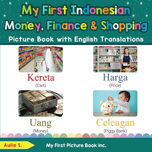 My First Indonesian Money, Finance & Shopping Picture Book with English Translations: Bilingual Early Learning & Easy Teaching Indonesian Books for Ki (Paperback)