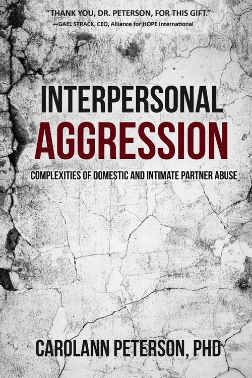 Interpersonal Aggression: Complexities of Domestic and Intimate Partner Abuse (Paperback)