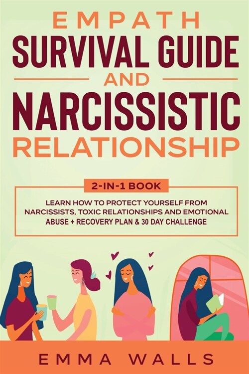 Empath Survival Guide and Narcissistic Relationship 2-in-1 Book: Learn How to Protect Yourself From Narcissists, Toxic Relationships and Emotional Abu (Paperback)