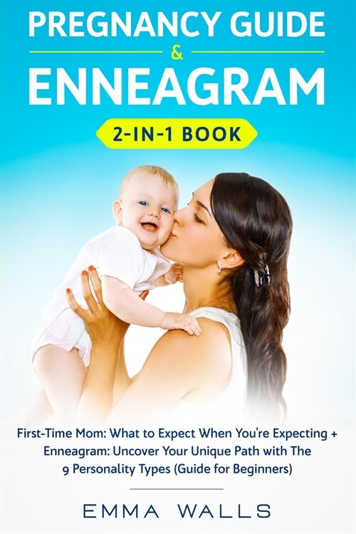 Pregnancy Guide and Enneagram 2-in-1 Book: First-Time Mom: What to Expect When Youre Expecting + Enneagram: Uncover Your Unique Path with The 9 Perso (Paperback)