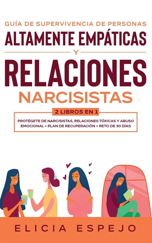 Gu? de supervivencia de personas altamente emp?icas y relaciones narcisistas 2 libros en 1: Prot?ete de narcisistas, relaciones t?icas y abuso emo (Hardcover)