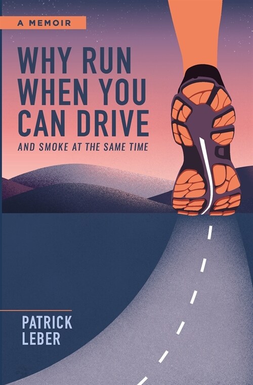 WHY RUN WHEN YOU CAN DRIVE AND SMOKE AT THE SAME TIME (Paperback)