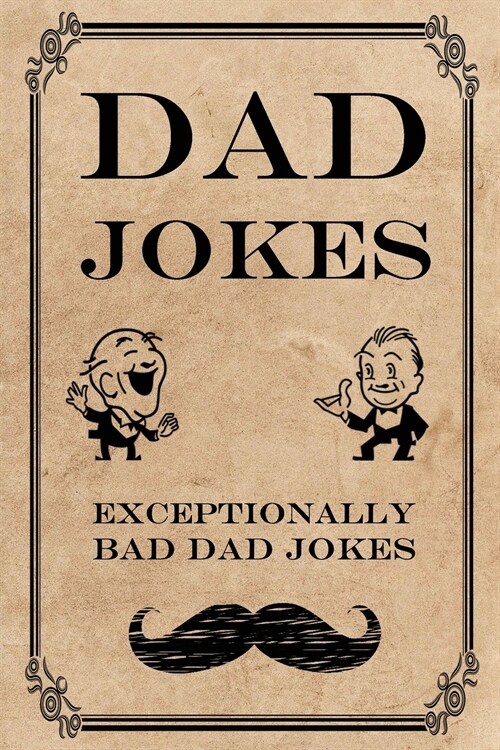 Dad Jokes : Exceptionally Bad Dad Jokes (Paperback)