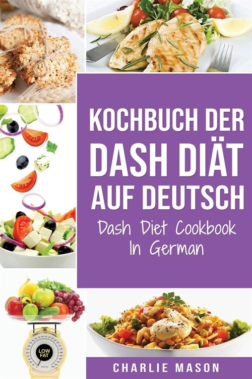 Kochbuch der Dash Diät Auf Deutsch/ Dash Diet Cookbook In German (Paperback)