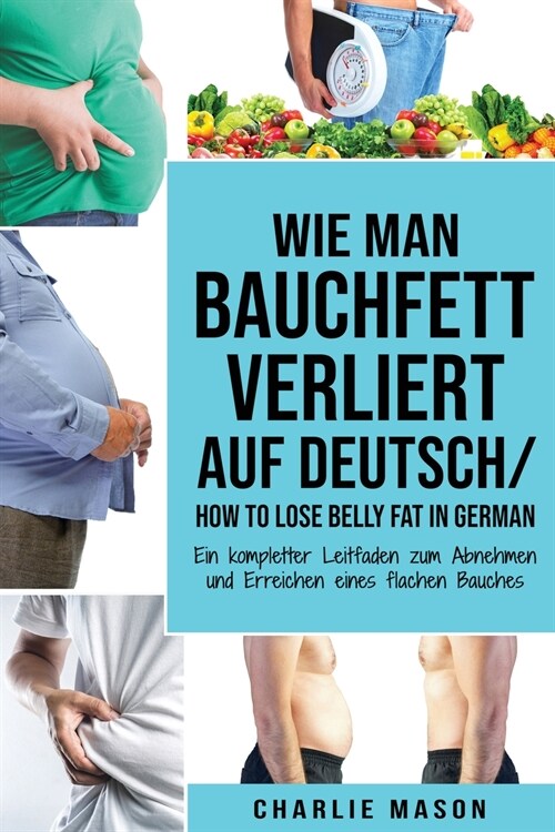 Wie man Bauchfett verliert Auf Deutsch/ How to lose belly fat In German (Paperback)