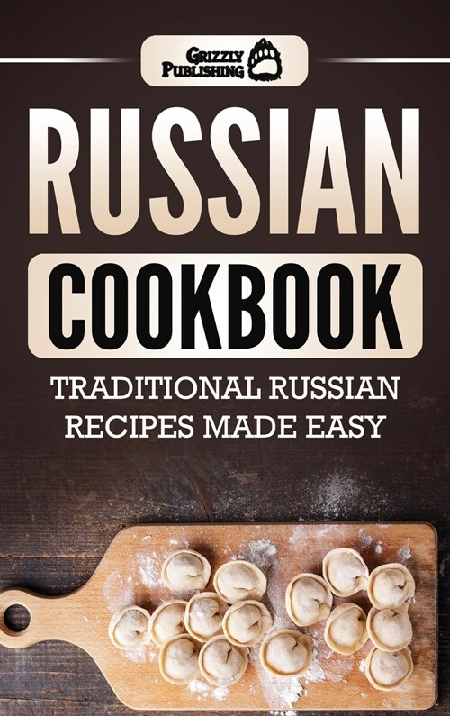 Russian Cookbook: Traditional Russian Recipes Made Easy (Hardcover)