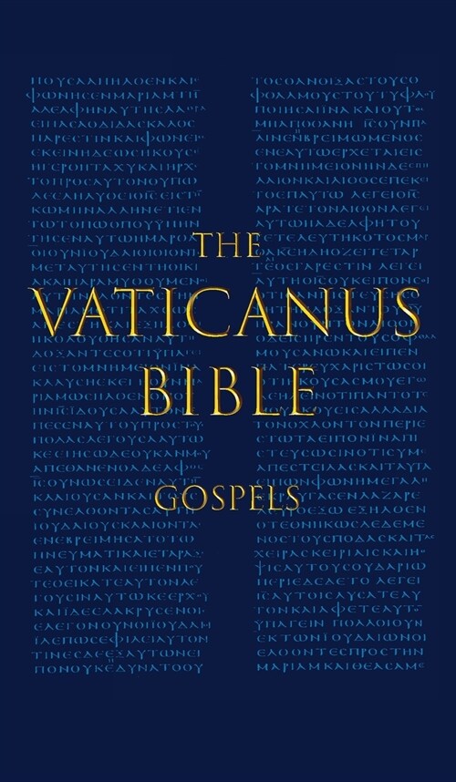 The Vaticanus Bible: GOSPELS: A Modified Pseudo-facsimile of the Four Gospels as found in the Greek New Testament of Codex Vaticanus (Vat.g (Hardcover)