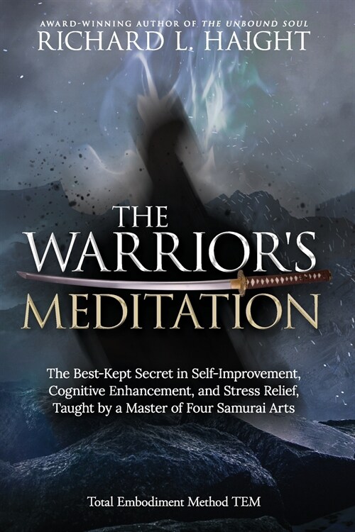 The Warriors Meditation: The Best-Kept Secret in Self-Improvement, Cognitive Enhancement, and Stress Relief, Taught by a Master of Four Samurai (Paperback)