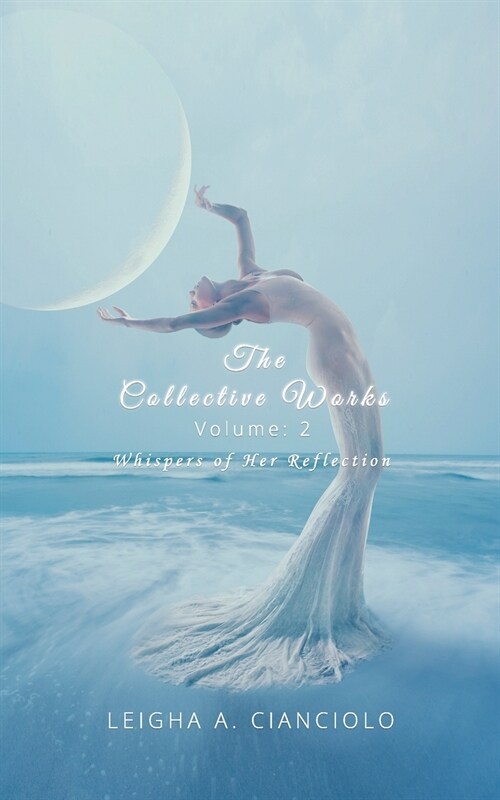 The Collective Works: Volume 2: Whispers of Her Reflection (Paperback)