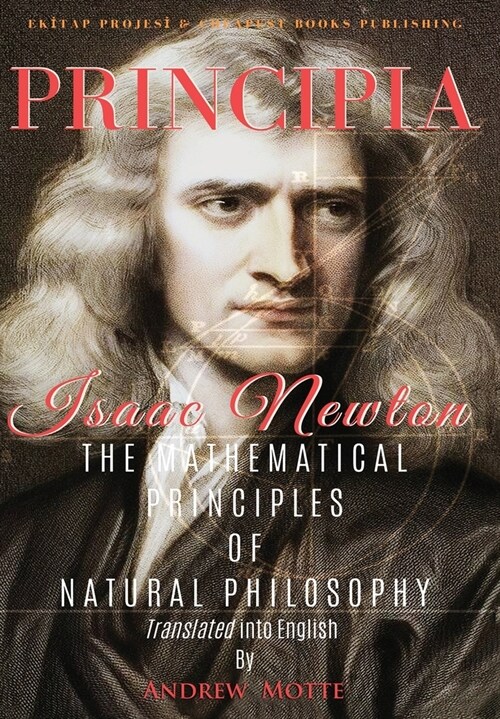 Principia: The Mathematical Principles of Natural Philosophy [Full and Annotated] (Hardcover)