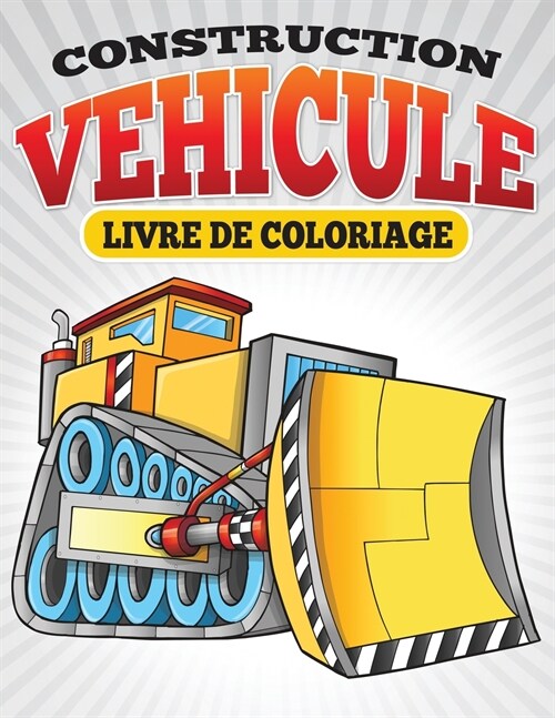 Construction Vehicule Livre de Coloriage (Paperback)