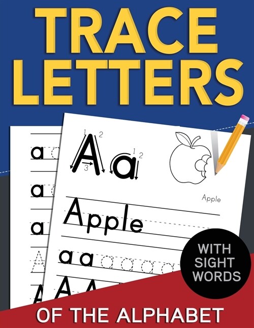 Trace Letters of The Alphabet with Sight Words: Reading and Writing Practice for Preschool, Pre K, and Kindergarten Kids Ages 3-5 (Paperback)