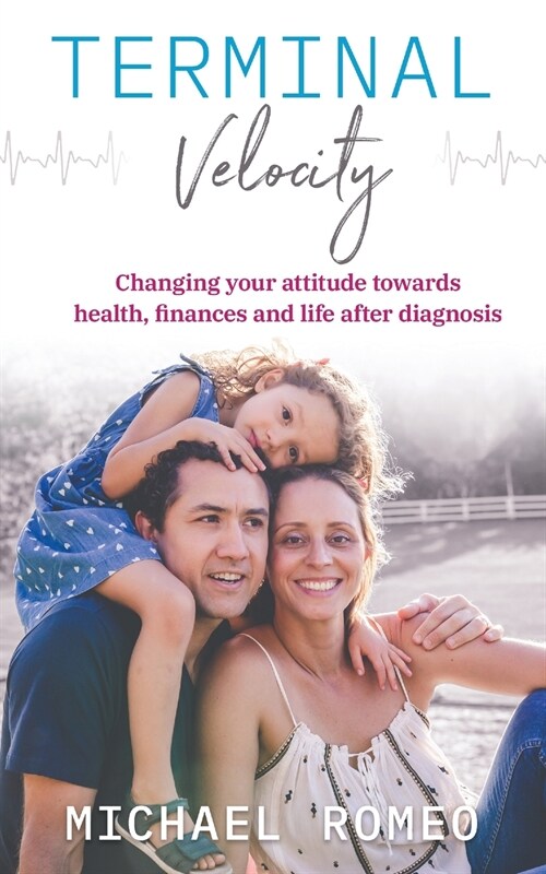Terminal Velocity: Changing your attitude towards health, finances and life after diagnosis (Paperback)