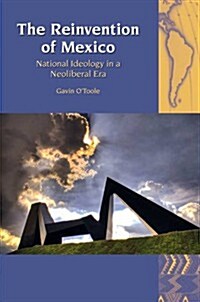 The Reinvention of Mexico : National Ideology in a Neoliberal Era (Paperback)