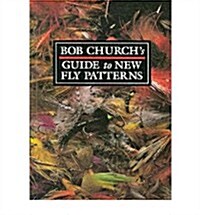 Bob Churchs Guide to New Fly Patterns (Paperback)