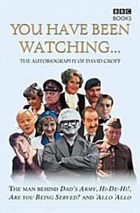 You Have Been Watching - The Autobiography Of David Croft (Paperback)