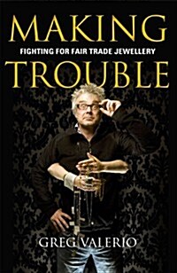 Making Trouble : Fighting for Fair Trade Jewellery (Paperback, New ed)