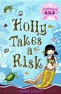 Holly Takes a Risk : Mermaid SOS (Paperback)