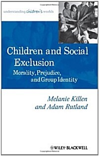 Children and Social Exclusion: Morality, Prejudice, and Group Identity (Paperback)